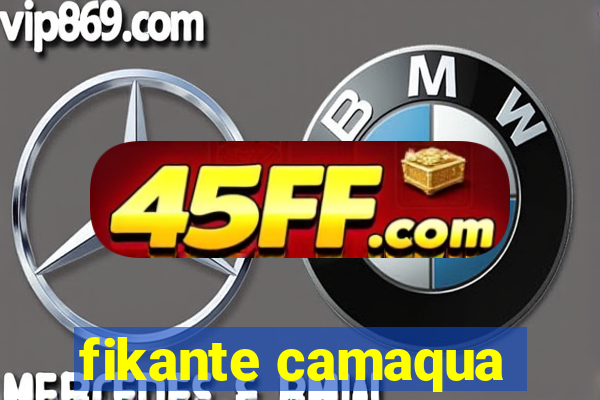 fikante camaqua